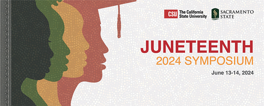 csu juneteenth symposium at sac state June 13-14
